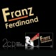 FRANZ FERDINAND-FRANZ FERDINAND/YOU COULD HAVE IT SO MUCH BETTER (2CD)