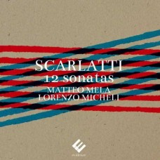 MATTEO MELA & LORENZO MICHELI-DOMENICO SCARLATTI: 12 SONATAS (FOR TWO GUITARS) (CD)