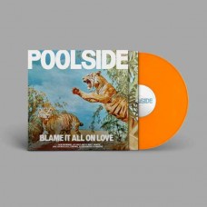 POOLSIDE-BLAME IT ALL ON LOVE -COLOURED- (LP)