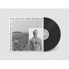EVAN PARKER/DEREK BAILEY/HAN BENNINK-THE TOPOGRAPHY OF THE LUNGS (LP)
