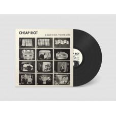 CHEAP RIOT-BALLROOM PORTRAITS (LP)