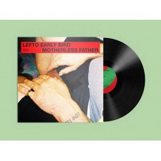 LEFTO EARLY BIRD-MOTHERLESS FATHER (LP)