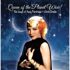 ANDY PARTRIDGE & CHRIS BRAIDE-QUEEN OF THE PLANET WOW! (CD)