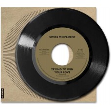 SWISS MOVEMENT-TRYING TO WIN YOUR LOVE (7")