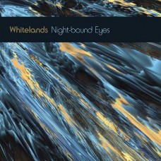 WHITELANDS-NIGHT-BOUND EYES ARE BLIND TO THE DAY (CD)