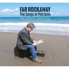 PHIL ODGERS & JOHN KETTLE-FAR ROCKAWAY (THE SONGS OF PHIL OCHS) (CD)