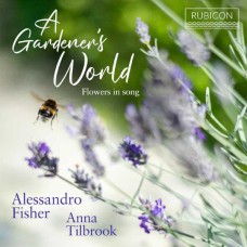 ALESSANDRO FISHER & ANNA TILBROOK-A GARDENER'S WORLD (FLOWERS IN SONG) (CD)