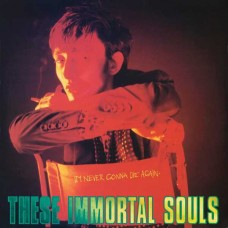 THESE IMMORTAL SOULS-I'M NEVER GONNA DIE AGAIN (CD)