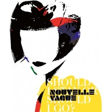 NOUVELLE VAGUE-SHOULD I STAY OR SHOULD I GO (CD)