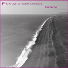 KIM MYHR & KITCHEN ORCHESTRA-HEREAFTER (CD)