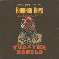 BOURBON BOYS-FOREVER REBELS (LP)