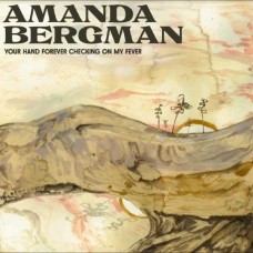 AMANDA BERGMAN-YOUR HAND FOREVER CHECKING ON MY FEVER (LP)