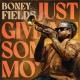 BONEY FIELDS-JUST GIVE ME SOME MO' (CD)