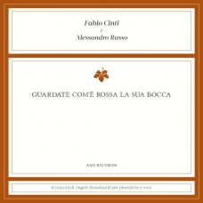 FABIO CINTI & ALESSANDRO RUSSI-GUARDATE COM'E ROSSA LA SUA BOCCA (CD)
