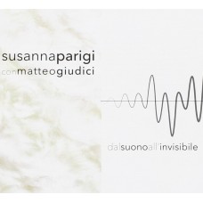 SUSANNA PARIGI & MATTEO GIUDICI-DAL SUONO ALL'INVISIBILE (CD)