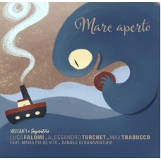 LUCA FALOMI/ALESSANDRO TURCHET/MAX TRABUCCO-MARE APERTO (CD)
