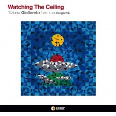 TIZIANO GIALLORETO-WATCHING THE CEILING (CD)