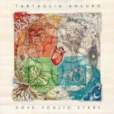 TARTAGLIA ANEURO-DOVE VOGLIO STARE (CD)