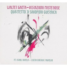 WALTER GAETA & QUARTETTO SAXOFONI GUERNICA-VIBRAZIONI MISTERIOSE (CD)