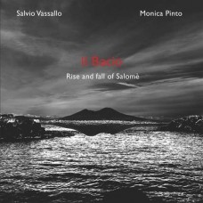 SALVIO VASSALLO & MONICA PINTO-IN BACIO - RISE AND FALL OF SALOME (CD)