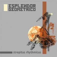 ESPLENDOR GEOMETRICO-STREPITUS RHYTHMICUS (CD)