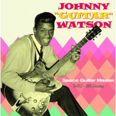JOHNNY "GUITAR" WATSON-SPACE GUITAR MASTER - THE 1952-1960 RECORDINGS (CD)