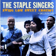 STAPLE SINGERS-SWING LOW SWEET CHARIOT + UNCLOUDY DAY (CD)