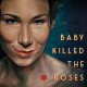 BABY KILLED THE ROSES-BABY KILLED THE ROSES -COLOURED/LTD- (LP)