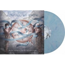 FOR ALL WE KNOW-BY DESIGN OR BY DISASTER -COLOURED/HQ- (LP)