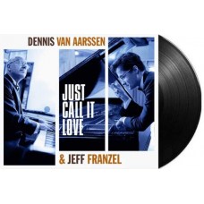 DENNIS VAN AARSSEN & JEFF FRENZEL-JUST CALL IT LOVE (LP)