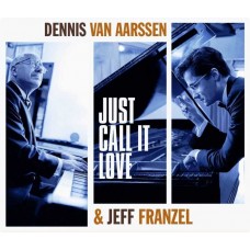 DENNIS VAN AARSSEN & JEFF FRENZEL-JUST CALL IT LOVE (CD)