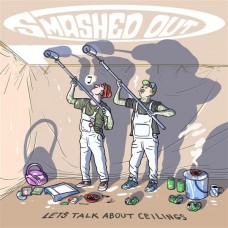 SMASHED OUT-LET'S TALK ABOUT CEILINGS (CD)