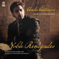 CONSTANTINE ORBELIAN-NOBLE RENEGADES. VERDI: SCENES & ARIAS (CD)