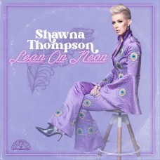 SHAWNA THOMPSON-LEAN ON NEON (LP)