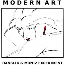 HANSLIK & MONIZ EXPERIMENT-MODERN ART (CD)
