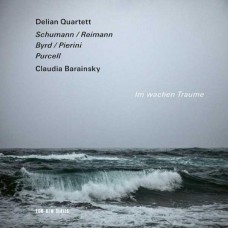 DELIAN QUARTETT & CLAUDIA BARAINSKY-IM WACHEN TRAUME - SCHUMANN/REIMANN/BYRD/PIERINI/PURCELL (CD)