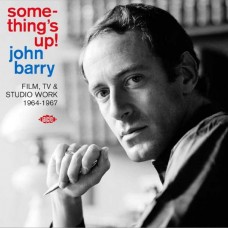 JOHN BARRY-SOMETHING'S UP! FILM, TV & STUDIO WORK 1964-1967 (CD)