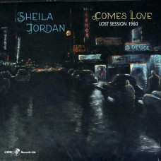 SHEILA JORDAN-COMES LOVE: LOST SESSION 1960 (CD)