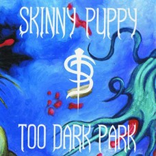 SKINNY PUPPY-TOO DARK PARK (LP)