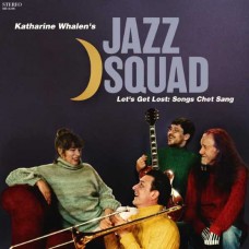 KATHARINE WHALEN'S JAZZ SQUAD-LET S GET LOST: SONGS CHET SANG (CD)