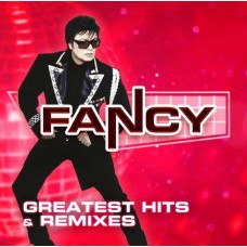 FANCY-GREATEST HITS & REMIXES (CD)