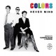 COLORS-NEVER MIND -COLOURED- (12")