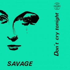 SAVAGE-DON'T CRY TONIGHT -COLOURED/LTD- (12")