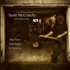 SCOTT MCCLATCHY-ONE TIME, ONE NIGHT, IN AMERICA (CD)