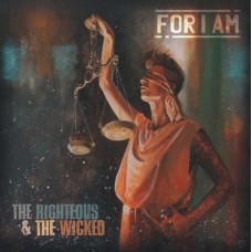 FOR I AM-THE RIGHTEOUS & THE WICKED (LP)