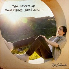 BEN GOLDSMITH-THE START OF SOMETHING BEAUTIFUL (CD)