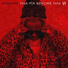 LIL WAYNE-THA FIX BEFORE THA VI (CD)