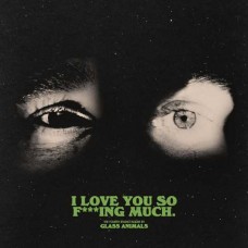 GLASS ANIMALS-I LOVE YOU SO F***ING MUCH (CD)