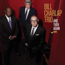 BILL CHARLAP TRIO-AND THEN AGAIN (CD)