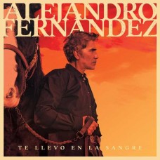 ALEJANDRO FERNANDEZ-TE LLEVO EN LA SANGRE (CD)